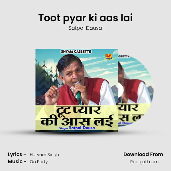 Toot pyar ki aas lai mp3 song