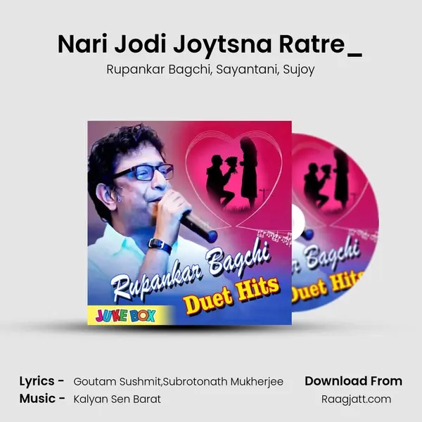 Nari Jodi Joytsna Ratre_(FromBondhu Tomar) mp3 song