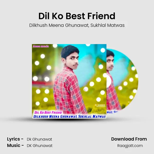 Dil Ko Best Friend - Dilkhush Meena Ghunawat album cover 