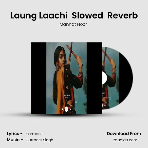 Laung Laachi  Slowed  Reverb - Mannat Noor  album cover 