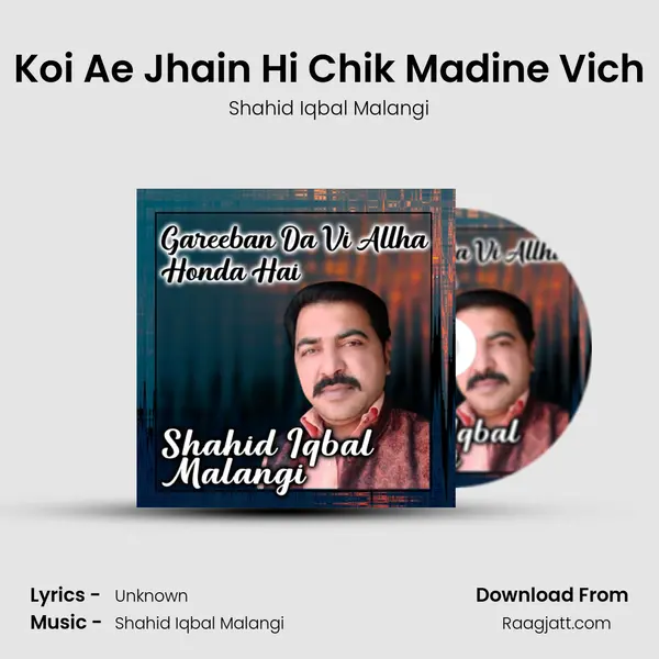 Koi Ae Jhain Hi Chik Madine Vich - Shahid Iqbal Malangi album cover 