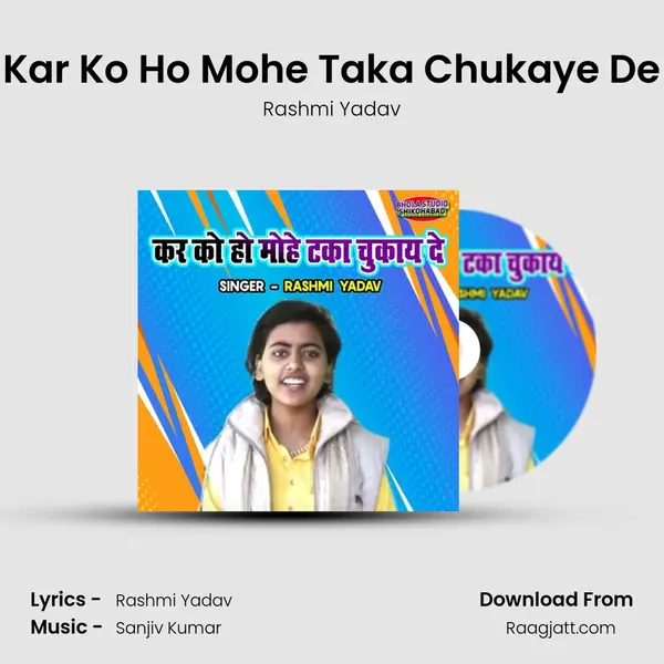 Kar Ko Ho Mohe Taka Chukaye De - Rashmi Yadav album cover 