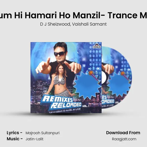 Tum Hi Hamari Ho Manzil- Trance Mix mp3 song