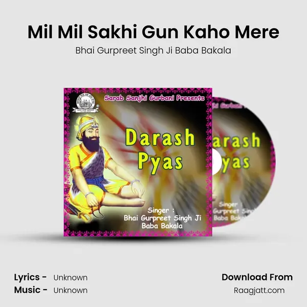 Mil Mil Sakhi Gun Kaho Mere - Bhai Gurpreet Singh Ji Baba Bakala album cover 