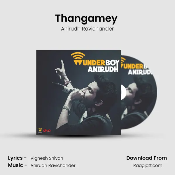 Thangamey (From Naanum Rowdy Dhaan) mp3 song