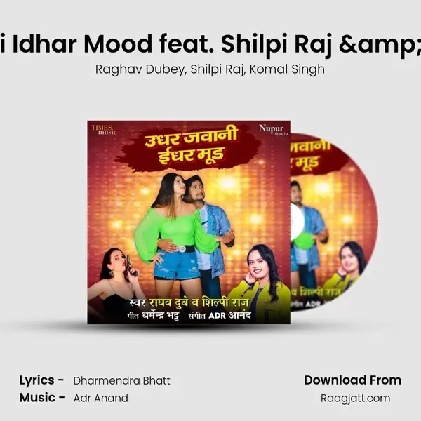 Udhar Jawani Idhar Mood feat. Shilpi Raj & Komal Singh - Raghav Dubey album cover 