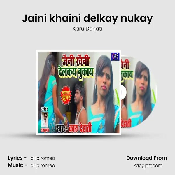 Jaini khaini delkay nukay mp3 song