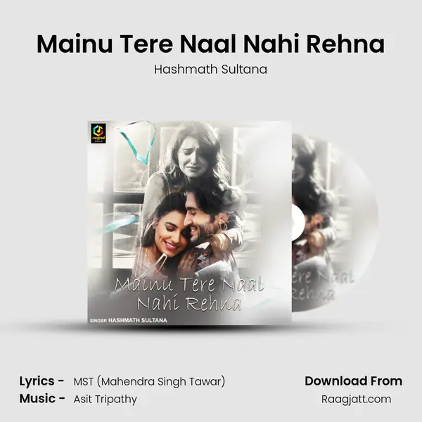 Mainu Tere Naal Nahi Rehna mp3 song