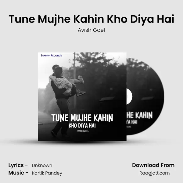 Tune Mujhe Kahin Kho Diya Hai - Avish Goel album cover 