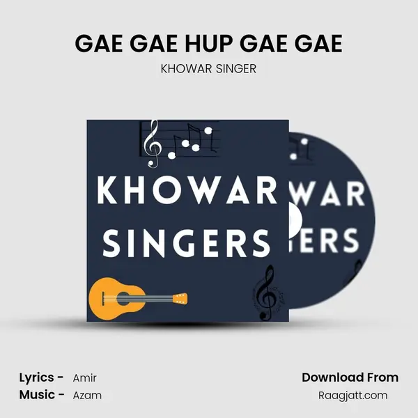 GAE GAE HUP GAE GAE - KHOWAR SINGER album cover 