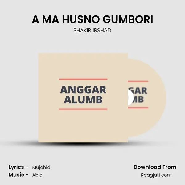 A MA HUSNO GUMBORI - SHAKIR IRSHAD album cover 