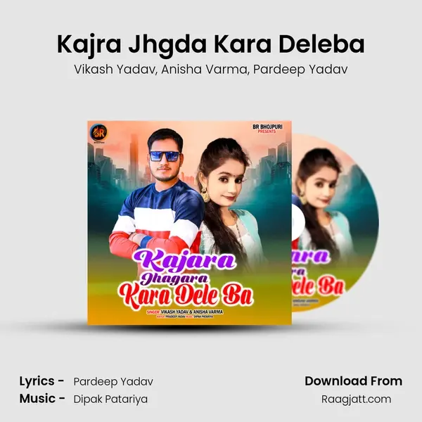 Kajra Jhgda Kara Deleba - Vikash Yadav album cover 