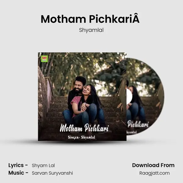 Motham PichkariÂ  - Shyamlal mp3 song