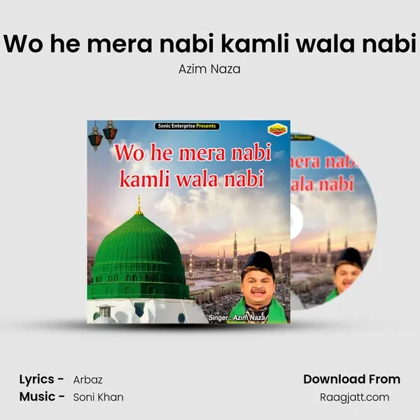 Wo he mera nabi kamli wala nabi - Azim Naza album cover 