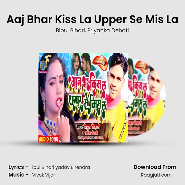 Aaj Bhar Kiss La Upper Se Mis La - Bipul Bihari album cover 