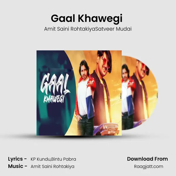 Gaal Khawegi (feat. Satveer Mudai) mp3 song