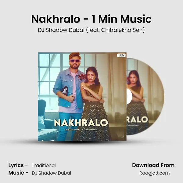 Nakhralo - 1 Min Music - DJ Shadow Dubai (feat. Chitralekha Sen) album cover 