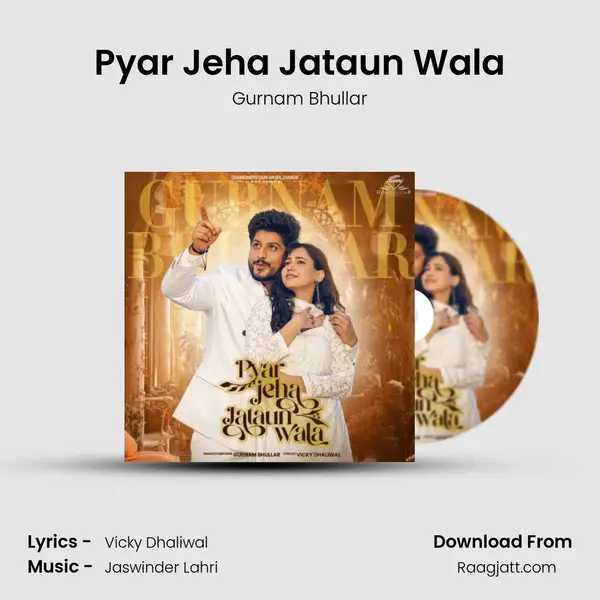 Pyar Jeha Jataun Wala - Gurnam Bhullar album cover 