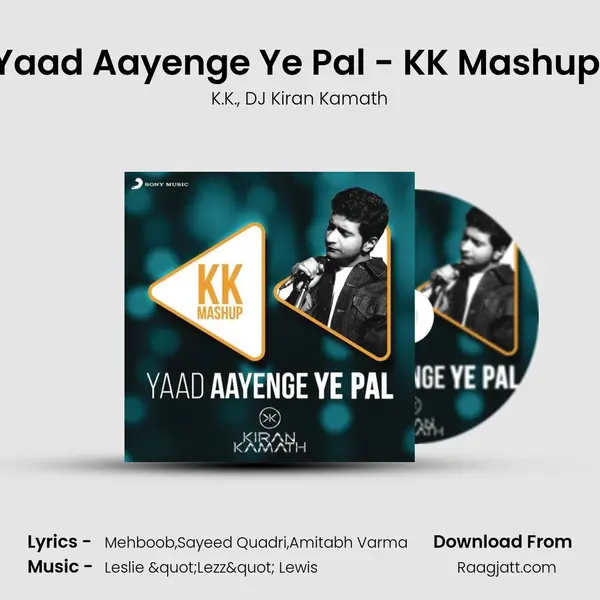 Yaad Aayenge Ye Pal - KK Mashup (DJ Kiran Kamath) mp3 song