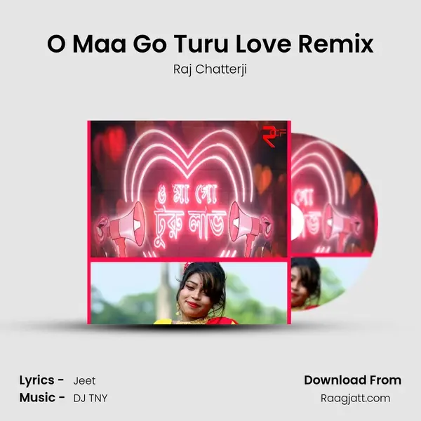 O Maa Go Turu Love Remix - Raj Chatterji album cover 