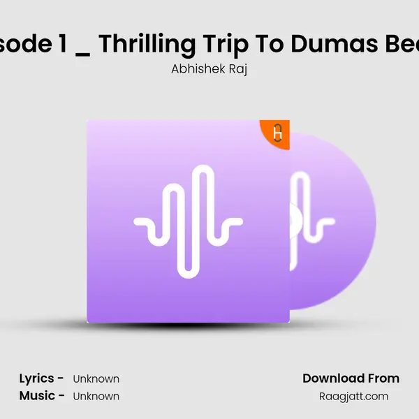 Episode 1 _ Thrilling Trip To Dumas Beach mp3 song