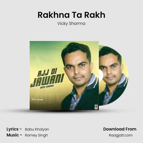 Rakhna Ta Rakh mp3 song