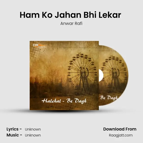 Ham Ko Jahan Bhi Lekar (From Halchal) mp3 song