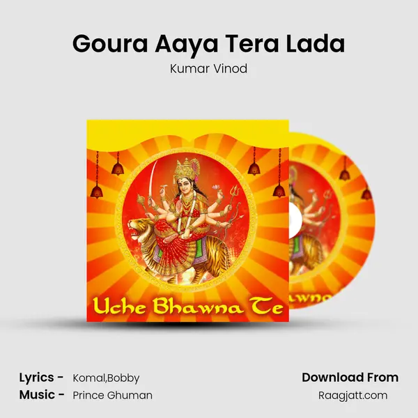 Goura Aaya Tera Lada mp3 song