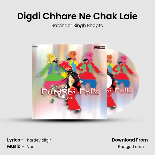 Digdi Chhare Ne Chak Laie - Balvinder Singh Bhagta album cover 