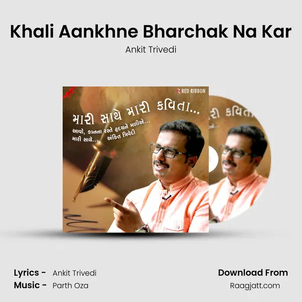 Khali Aankhne Bharchak Na Kar - Ankit Trivedi mp3 song