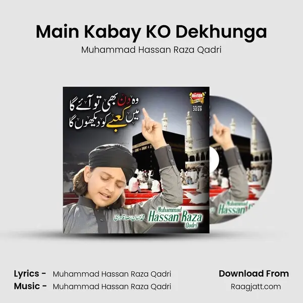 Main Kabay KO Dekhunga - Muhammad Hassan Raza Qadri album cover 