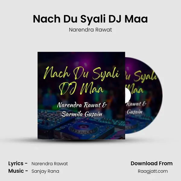 Nach Du Syali DJ Maa mp3 song