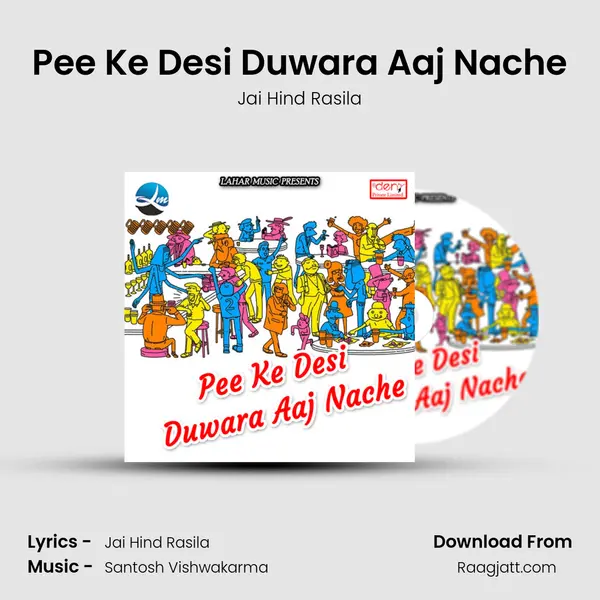 Pee Ke Desi Duwara Aaj Nache mp3 song