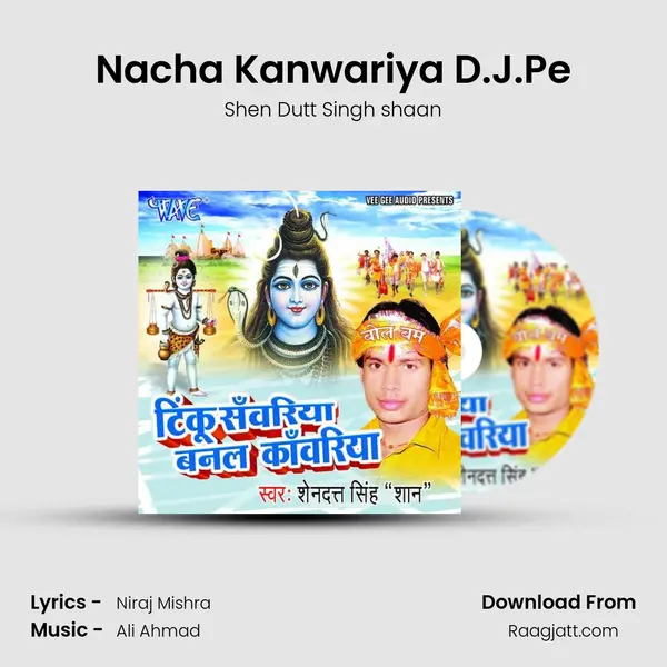 Nacha Kanwariya D.J.Pe - Shen Dutt Singh shaan album cover 