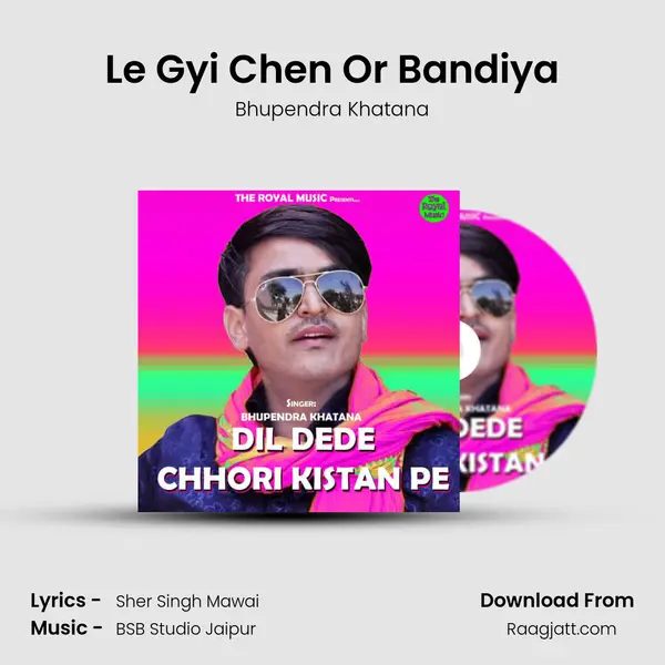 Le Gyi Chen Or Bandiya mp3 song