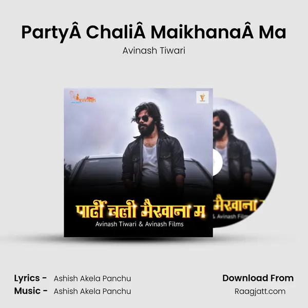 PartyÂ ChaliÂ MaikhanaÂ Ma - Avinash Tiwari album cover 