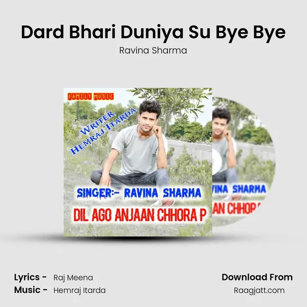 Dard Bhari Duniya Su Bye Bye - Ravina Sharma album cover 