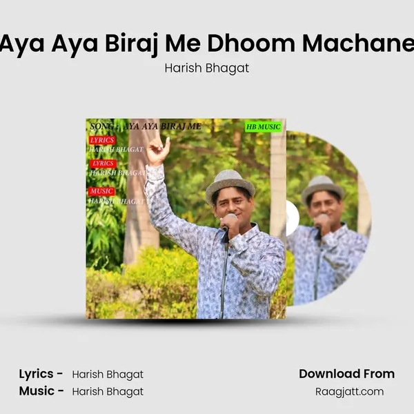 Aya Aya Biraj Me Dhoom Machane - Harish Bhagat album cover 