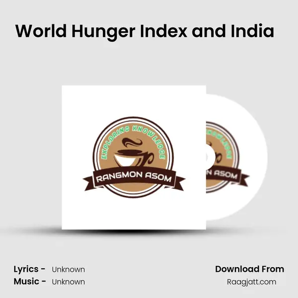 World Hunger Index and India (Assamese Podcast Rangmon Asom) (EP-5) mp3 song