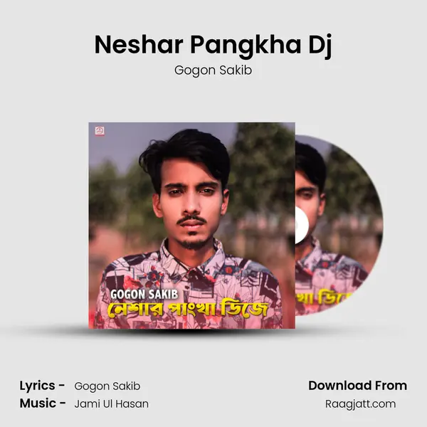 Neshar Pangkha Dj - Gogon Sakib album cover 