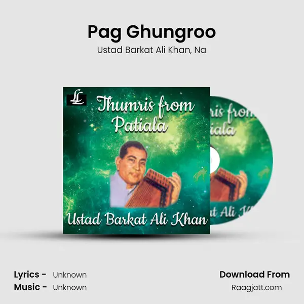 Pag Ghungroo - Ustad Barkat Ali Khan album cover 