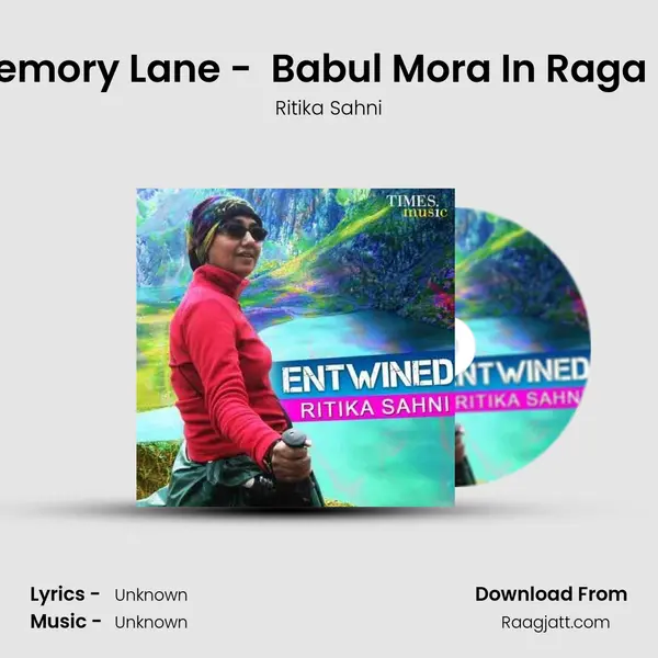 Down Memory Lane -  Babul Mora In Raga Bhairavi - Ritika Sahni album cover 