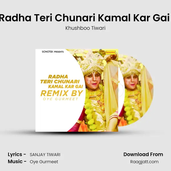 Radha Teri Chunari Kamal Kar Gai (Remix By Oye Gurmeet) mp3 song