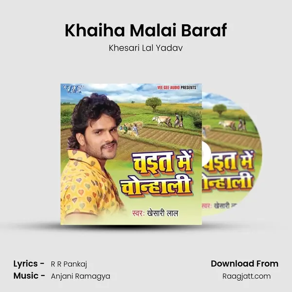 Khaiha Malai Baraf - Khesari Lal Yadav album cover 