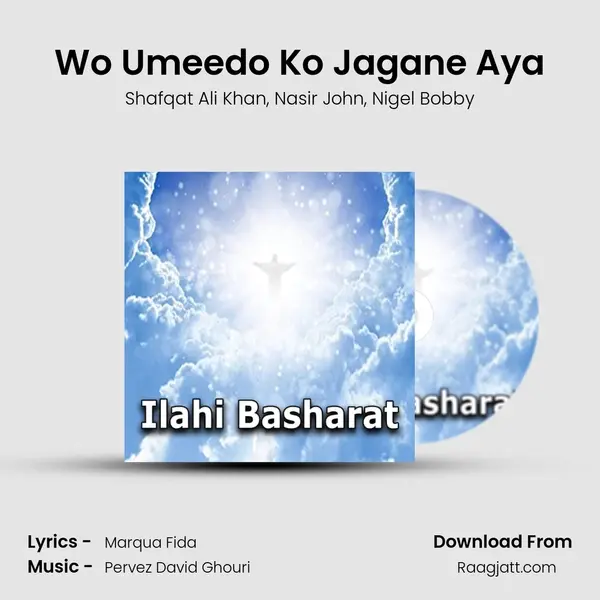 Wo Umeedo Ko Jagane Aya - Shafqat Ali Khan album cover 