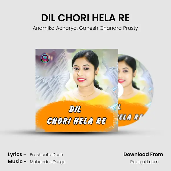 DIL CHORI HELA RE - Anamika Acharya mp3 song