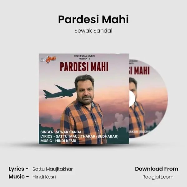 Pardesi Mahi mp3 song