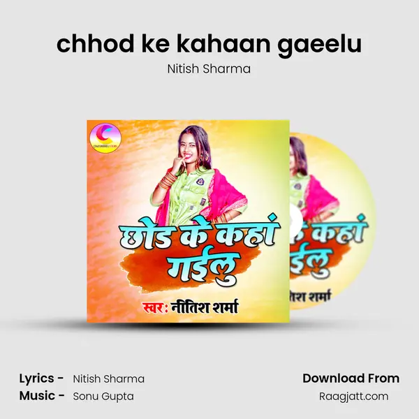 chhod ke kahaan gaeelu - Nitish Sharma album cover 