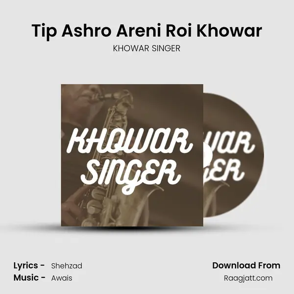 Tip Ashro Areni Roi Khowar - KHOWAR SINGER album cover 