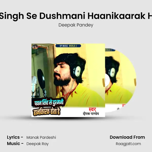 Pawan Singh Se Dushmani Haanikaarak Hota Hai - Deepak Pandey album cover 